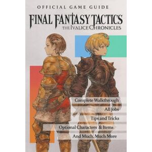 Lindberger, Adamic Final Fantasy Tactics: The Ivalice Chronicles Official Guide: Complete Walkthrough & Strategy, Jobs, Tips, Tricks, Collectibles & Secrets Lindberger, Adamic Final Fantasy Tactics: The Ivalice Chronicles Official Guide: Complete Walkthrough & Strategy, Jobs, Tips, Tricks, Collectibles & Secrets