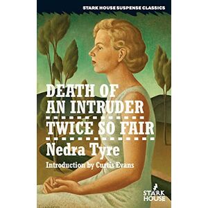 Tyre, Nedra Death of an Intruder / Twice So Fair (Stark House Suspense Classics) Tyre, Nedra Death of an Intruder / Twice So Fair (Stark House Suspense Classics)
