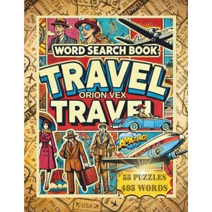 Orion The Ultimate Travel Puzzle Book: Large Print Word Searches Featuring Global Destinations, Travel Planning, Vacations & More I 8.5x11", 112 pages I 55 ... Puzzle Fans I Perfect for Relaxation Orion The Ultimate Travel Puzzle Book: Large Print Word Searches Featuring Global Destinations, Travel Planning, Vacations & More I 8.5x11", 112 pages I 55 ... Puzzle Fans I Perfect for Relaxation