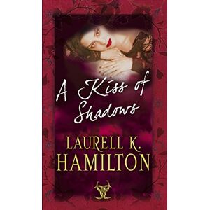 Hamilton, Laurell K A Kiss Of Shadows: (Merry Gentry 1) Hamilton, Laurell K A Kiss Of Shadows: (Merry Gentry 1)
