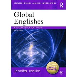 Jenkins, Jennifer Global Englishes: A Resource Book for Students (Routledge English Language Introductions) Jenkins, Jennifer Global Englishes: A Resource Book for Students (Routledge English Language Introductions)