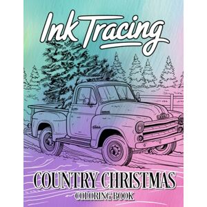 Toby Scribbles Publishing Ink Tracing Country Christmas Coloring Book: A Festive Collection of 40 Cozy Country Christmas Scenes to Trace Ink and Color with Holiday Cheer Toby Scribbles Publishing Ink Tracing Country Christmas Coloring Book: A Festive Collection of 40 Cozy Country Christmas Scenes to Trace Ink and Color with Holiday Cheer