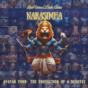 Studio, Sara NARASIMHA AVATAR: Fourth Avatar The Protection of a Devotee (The Lord Vishnu's Ten Avatars Epic Transformation Tales of God's Descent) Studio, Sara NARASIMHA AVATAR: Fourth Avatar The Protection of a Devotee (The Lord Vishnu's Ten Avatars Epic Transformation Tales of God's Descent)