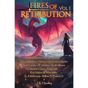 Handley, J. R. Fires of Retribution: Volume 1 (J. R. Handley Presents) Handley, J. R. Fires of Retribution: Volume 1 (J. R. Handley Presents)