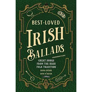 Byrne, Emma Best-Loved Irish Ballads: Great Songs from the Irish Folk Tradition Byrne, Emma Best-Loved Irish Ballads: Great Songs from the Irish Folk Tradition