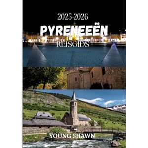 SHAWN, YOUNG PYRENEEËN REISGIDS 2025/2026: Over toppen en passen: een reis door het hart van de Pyreneeën SHAWN, YOUNG PYRENEEËN REISGIDS 2025/2026: Over toppen en passen: een reis door het hart van de Pyreneeën