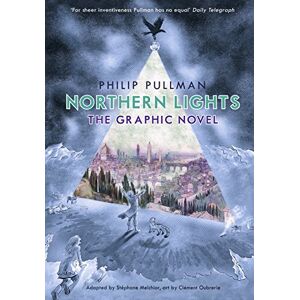 Pullman, Philip Northern Lights The Graphic Novel: Philip Pullman (His Dark Materials) Pullman, Philip Northern Lights The Graphic Novel: Philip Pullman (His Dark Materials)