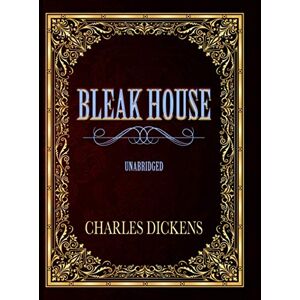 DICKENS, CHARLES BLEAK HOUSE: UNABRIDGED CLASSIC DICKENS, CHARLES BLEAK HOUSE: UNABRIDGED CLASSIC