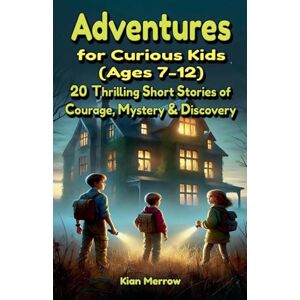 Merrow, Kian Adventures for Curious Kids (Ages 7-12) Merrow, Kian Adventures for Curious Kids (Ages 7-12)