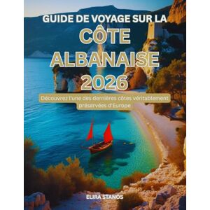Stanos, Elira Guide de voyage sur la côte albanaise 2026: Découvrez l'une des dernières côtes véritablement préservées d'Europe Stanos, Elira Guide de voyage sur la côte albanaise 2026: Découvrez l'une des dernières côtes véritablement préservées d'Europe