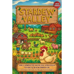 Desmete, Sophiee Stardew Valley Guide (Latest Updated): The Complete Official Strategy Guide & Walkthrough To Master The Game And Become An Elite Player! Desmete, Sophiee Stardew Valley Guide (Latest Updated): The Complete Official Strategy Guide & Walkthrough To Master The Game And Become An Elite Player!