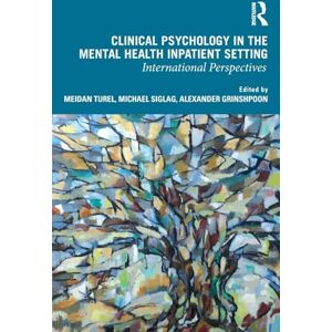 Clinical Psychology in the Mental Health Inpatient Setting: International Perspectives Clinical Psychology in the Mental Health Inpatient Setting: International Perspectives