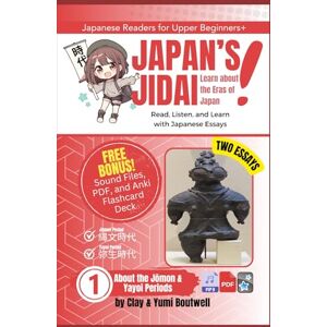 Boutwell, Clay About the Jomon and Yayoi Periods: Read, Listen, and Learn with Japanese Essays: 1 (Japan's Jidai) Boutwell, Clay About the Jomon and Yayoi Periods: Read, Listen, and Learn with Japanese Essays: 1 (Japan's Jidai)