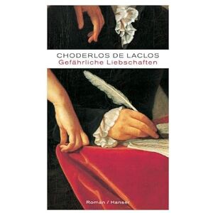 Choderlos de Laclos, Pierre Gefährliche Liebschaften Choderlos de Laclos, Pierre Gefährliche Liebschaften