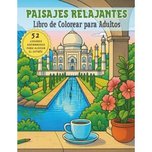 MIND BLOOM, TAC Paisajes relajantes: Libro de Colorear para Adultos. 52 lugares asombrosos para aliviar el estrés, mantener la calma, y desarrollar la creatividad a ... arquitectura y ciudades del mundo. MIND BLOOM, TAC Paisajes relajantes: Libro de Colorear para Adultos. 52 lugares asombrosos para aliviar el estrés, mantener la calma, y desarrollar la creatividad a ... arquitectura y ciudades del mundo.