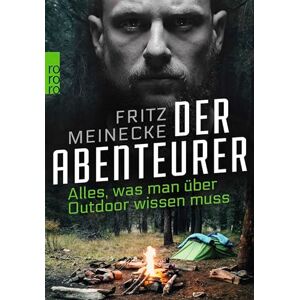 Meinecke, Fritz Der Abenteurer: Alles, was man über Outdoor wissen muss Meinecke, Fritz Der Abenteurer: Alles, was man über Outdoor wissen muss