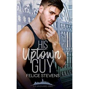 Stevens, Felice His Uptown Guy (The Landmarks series) Stevens, Felice His Uptown Guy (The Landmarks series)