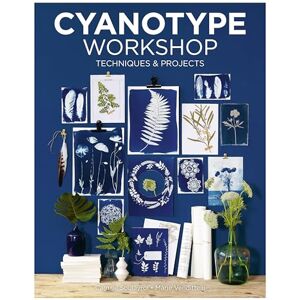 Camille Soulayrol Cyanotype Workshop: Techniques & Projects Camille Soulayrol Cyanotype Workshop: Techniques & Projects