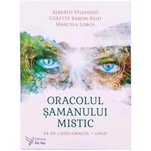 Alberto Villoldo, Colette Baron-Reid, Marcela Lobos Oracolul Samanului Mistic. Set Carti-Oracol + Ghid Alberto Villoldo, Colette Baron-Reid, Marcela Lobos Oracolul Samanului Mistic. Set Carti-Oracol + Ghid