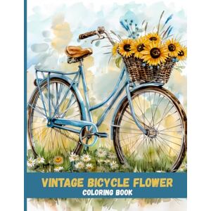 Rivers, Sophie Vintage Bicycle Flower Coloring Book: Mindful Relaxation for All Ages Rivers, Sophie Vintage Bicycle Flower Coloring Book: Mindful Relaxation for All Ages