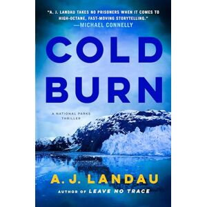 Landau, A. J. Cold Burn: A National Parks Thriller: 2 Landau, A. J. Cold Burn: A National Parks Thriller: 2