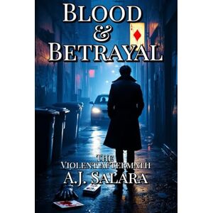 Salara, A.J. Blood & Betrayal: The Violent Aftermath (The Great Bookie Robbery A High-Stakes Gambler’s Heist Turned Deadly) Salara, A.J. Blood & Betrayal: The Violent Aftermath (The Great Bookie Robbery A High-Stakes Gambler’s Heist Turned Deadly)