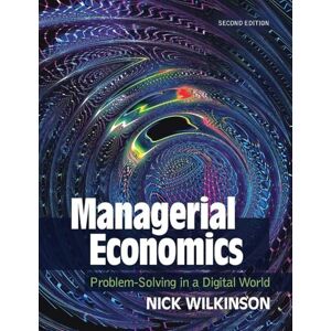 Wilkinson, Nick Managerial Economics: Problem-Solving in a Digital World Wilkinson, Nick Managerial Economics: Problem-Solving in a Digital World