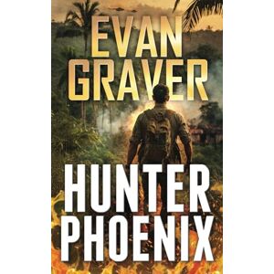 Graver, Evan Hunter Phoenix: A John Phoenix Thriller (The John Phoenix Thrillers) Graver, Evan Hunter Phoenix: A John Phoenix Thriller (The John Phoenix Thrillers)