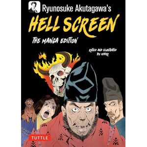 Akutagawa, Ryunosuke Ryunosuke Akutagawa's Hell Screen: The Manga Edition (Tuttle Japanese Classics In Manga) Akutagawa, Ryunosuke Ryunosuke Akutagawa's Hell Screen: The Manga Edition (Tuttle Japanese Classics In Manga)