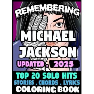 Publishing, Talesmith Remembering Michael Jackson Top 20 solo hits: An ultimate fan’s haven: A coloring book and song book of MJ Publishing, Talesmith Remembering Michael Jackson Top 20 solo hits: An ultimate fan’s haven: A coloring book and song book of MJ
