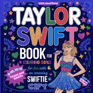 Niculae, Anca Taylor Swift Coloring Book for Girls 8-10, 10-12, Teens and Adults: 100% Unofficial Over 40 Original Designs for Fun with an Amazing Swiftie Gift Niculae, Anca Taylor Swift Coloring Book for Girls 8-10, 10-12, Teens and Adults: 100% Unofficial Over 40 Original Designs for Fun with an Amazing Swiftie Gift