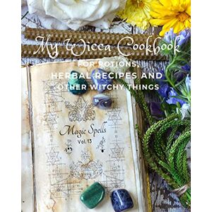 Wild & Wispy Press My Wicca Cookbook For Potions, Herbal Recipes and Other Witchy Things: Blank Recipe Book for Spells, Incantations and Everything A Witch Needs in Her Kitchen! Wild & Wispy Press My Wicca Cookbook For Potions, Herbal Recipes and Other Witchy Things: Blank Recipe Book for Spells, Incantations and Everything A Witch Needs in Her Kitchen!