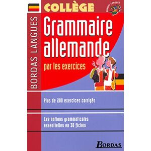 Tard, Françoise Bordas Langues Grammaire allemande par les exercices: Collège Tard, Françoise Bordas Langues Grammaire allemande par les exercices: Collège