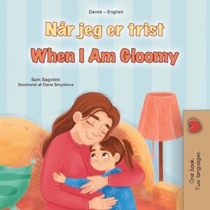 Sagolski, Sam When I am Gloomy (Danish English Bilingual Children's Book) (Danish English Bilingual Collection) Sagolski, Sam When I am Gloomy (Danish English Bilingual Children's Book) (Danish English Bilingual Collection)