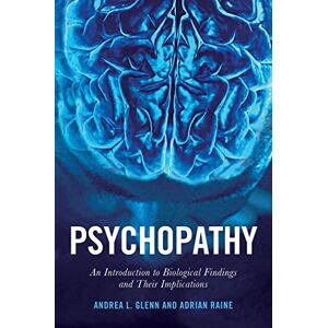 Raine, Adrian Psychopathy: An Introduction to Biological Findings and Their Implications: 1 (Psychology and Crime) Raine, Adrian Psychopathy: An Introduction to Biological Findings and Their Implications: 1 (Psychology and Crime)
