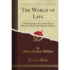Fenger, J. Ferd; Russel The World of Life: A Manifestation of Creative Power, Directive Mind and Ultimate Purpose (Classic Reprint) Fenger, J. Ferd; Russel The World of Life: A Manifestation of Creative Power, Directive Mind and Ultimate Purpose (Classic Reprint)