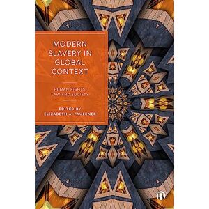Modern Slavery in Global Context: Human Rights, Law, and Society Modern Slavery in Global Context: Human Rights, Law, and Society