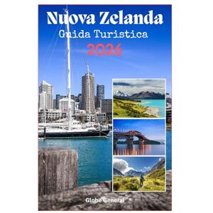 General, Globe Nuova Zelanda guida turistica 2026: Alla scoperta di una fauna selvatica unica, kiwi amichevoli, parchi nazionali e altre fantastiche avventure nel Kiwiland General, Globe Nuova Zelanda guida turistica 2026: Alla scoperta di una fauna selvatica unica, kiwi amichevoli, parchi nazionali e altre fantastiche avventure nel Kiwiland