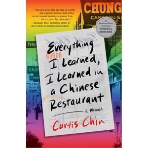 Chin, Curtis Everything I Learned, I Learned in a Chinese Restaurant: A Memoir Chin, Curtis Everything I Learned, I Learned in a Chinese Restaurant: A Memoir