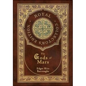 Burroughs, Edgar Rice The Gods of Mars (Royal Collector's Edition) (Case Laminate Hardcover with Jacket) Burroughs, Edgar Rice The Gods of Mars (Royal Collector's Edition) (Case Laminate Hardcover with Jacket)