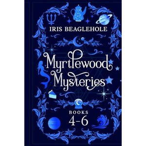 Beaglehole, Iris Myrtlewood Mysteries Omnibus: Books 4-6 Beaglehole, Iris Myrtlewood Mysteries Omnibus: Books 4-6