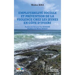 Kra, Walter Employabilité sociale et prévention de la violence chez les jeunes en Côte d’Ivoire Kra, Walter Employabilité sociale et prévention de la violence chez les jeunes en Côte d’Ivoire