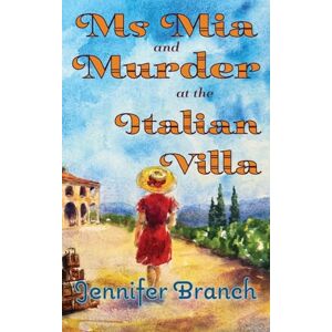 Branch, Jennifer Ms. Mia and Murder at the Italian Villa: 5 (Ms. Mia Murder Mysteries) Branch, Jennifer Ms. Mia and Murder at the Italian Villa: 5 (Ms. Mia Murder Mysteries)