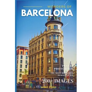 Studio, Quirky Wonders of Barcelona: A Photo Collection of the City’s Most Beautiful Places to See – A Stunning Coffee Table Travel Photobook (Full-Color) Studio, Quirky Wonders of Barcelona: A Photo Collection of the City’s Most Beautiful Places to See – A Stunning Coffee Table Travel Photobook (Full-Color)