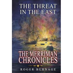 Burnage, Roger The Threat in the East (The Merriman Chronicles) Burnage, Roger The Threat in the East (The Merriman Chronicles)