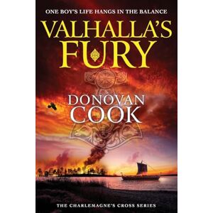 Donovan Cook Valhalla's Fury: A Dark Ages historical adventure story from (The Charlemagne's Cross Series, 4) Donovan Cook Valhalla's Fury: A Dark Ages historical adventure story from (The Charlemagne's Cross Series, 4)