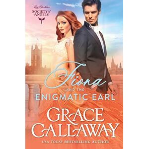 Callaway Fiona and the Enigmatic Earl: A Steamy Marriage of Convenience Historical Romance: 3 (Lady Charlotte's Society of Angels) Callaway Fiona and the Enigmatic Earl: A Steamy Marriage of Convenience Historical Romance: 3 (Lady Charlotte's Society of Angels)