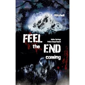 Mitchell, T K Feel the end coming: Idaho Springs Police Department Mitchell, T K Feel the end coming: Idaho Springs Police Department