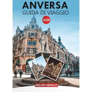 GERALD, KELVIN ANVERSA Guida di viaggio 2026: Scopri la capitale della moda del Belgio, il centro storico e le esperienze locali GERALD, KELVIN ANVERSA Guida di viaggio 2026: Scopri la capitale della moda del Belgio, il centro storico e le esperienze locali