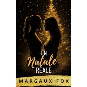 Fox, Margaux Un Natale Reale: Un Romance Reale Saffico di Natale (La Sua Guardia del Corpo Reale) Fox, Margaux Un Natale Reale: Un Romance Reale Saffico di Natale (La Sua Guardia del Corpo Reale)